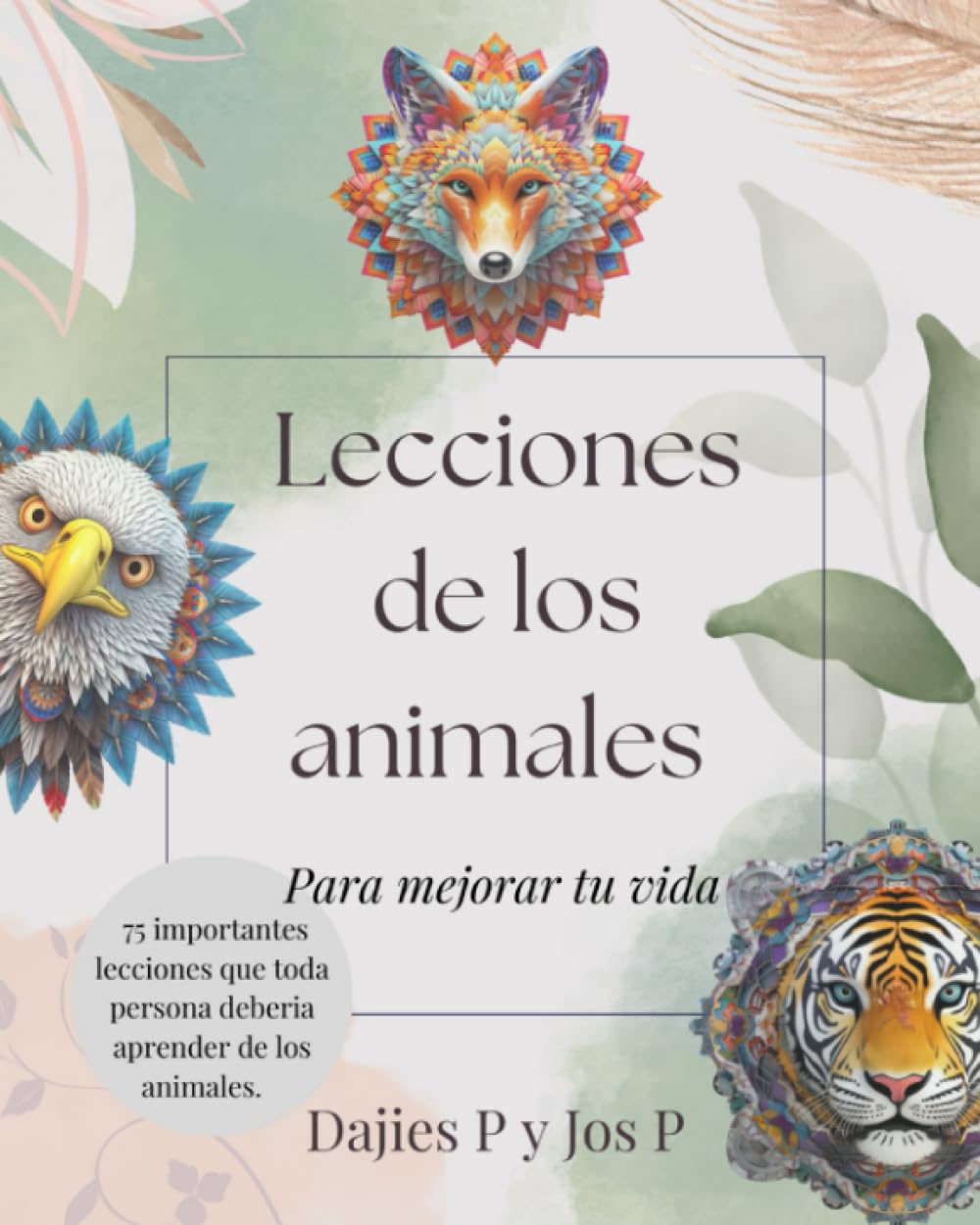 Lecciones de los animales: Para mejorar tu vida (Spanish Edition)