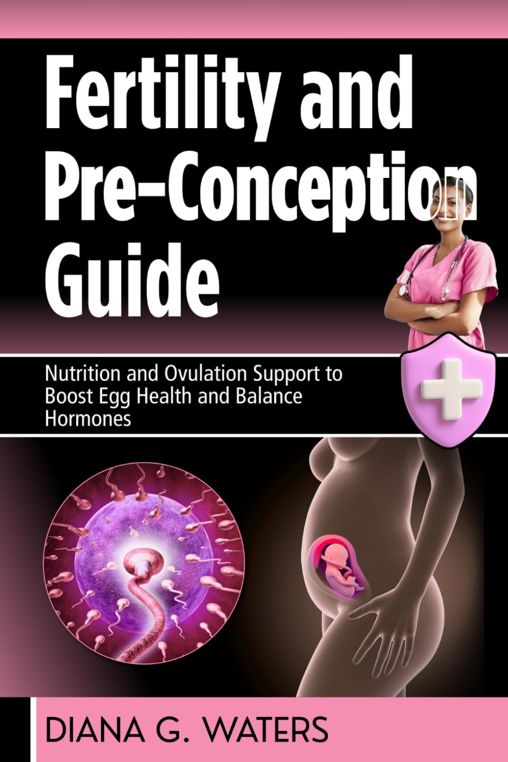 Fertility and Pre-Conception Guide: Nutrition and Ovulation Support to Boost Egg Health and Balance Hormones (The Women’s Hormone Health Series)