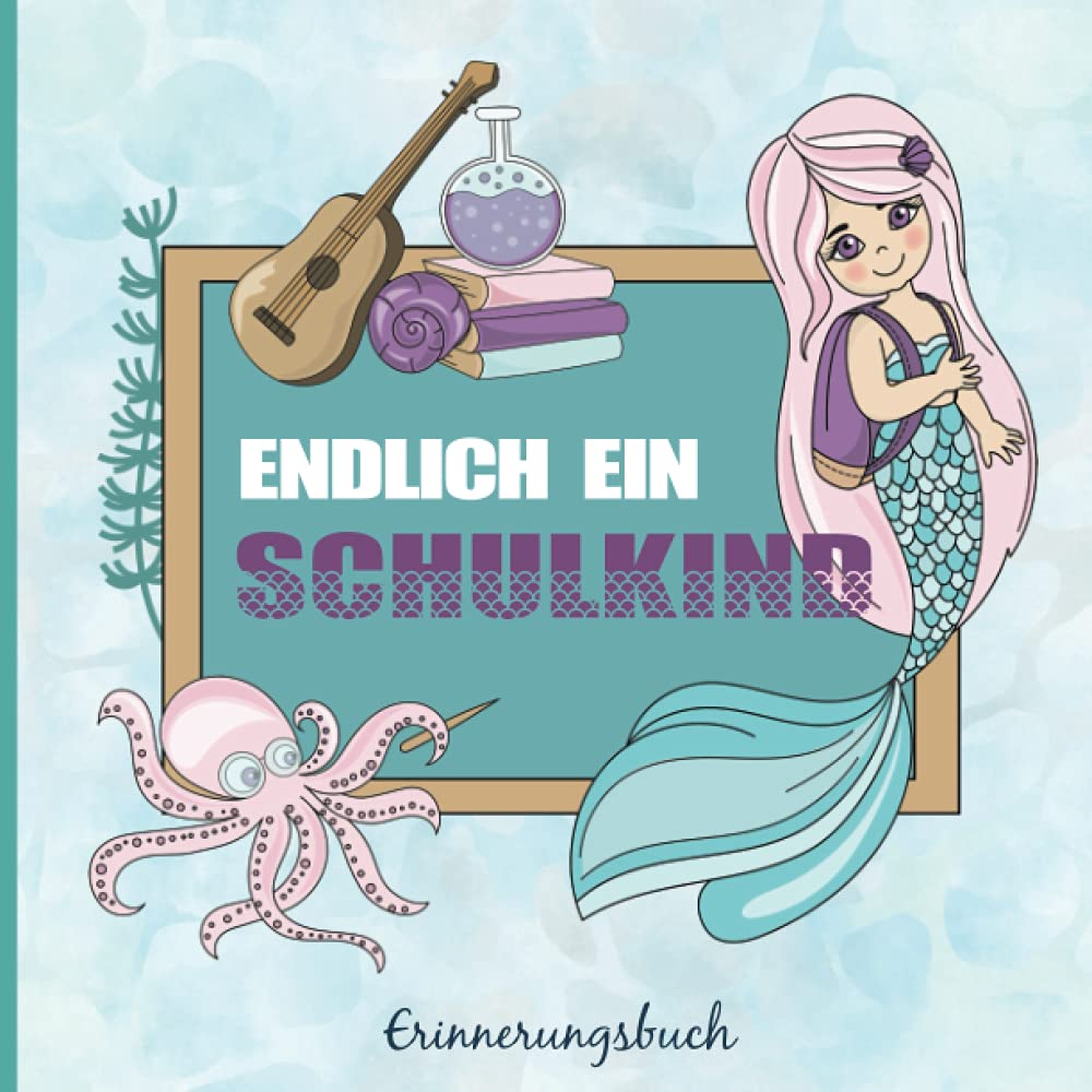 Einschulung Erinnerungsbuch: Geschenk zum Schulanfang ein Gästebuch zur Einschulung Mädchen das Eintragbuch und Erinnerungsalbum für die Schultüte im Meerjungfrau Design