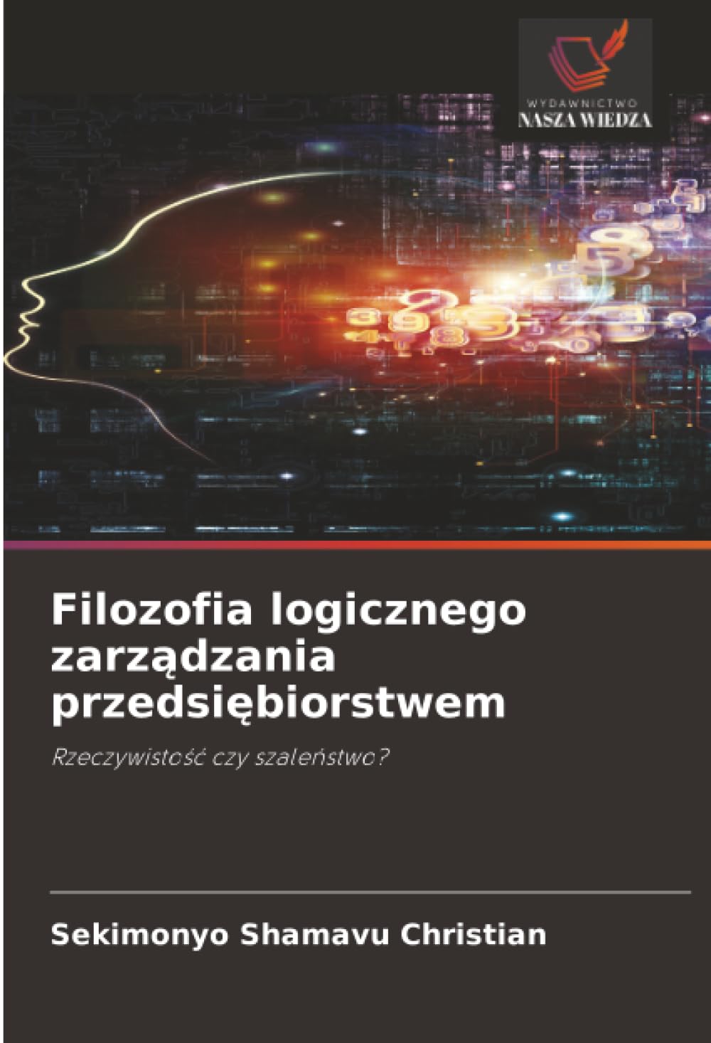Filozofia logicznego zarządzania przedsiębiorstwem: Rzeczywisto¿¿ czy szale¿stwo?