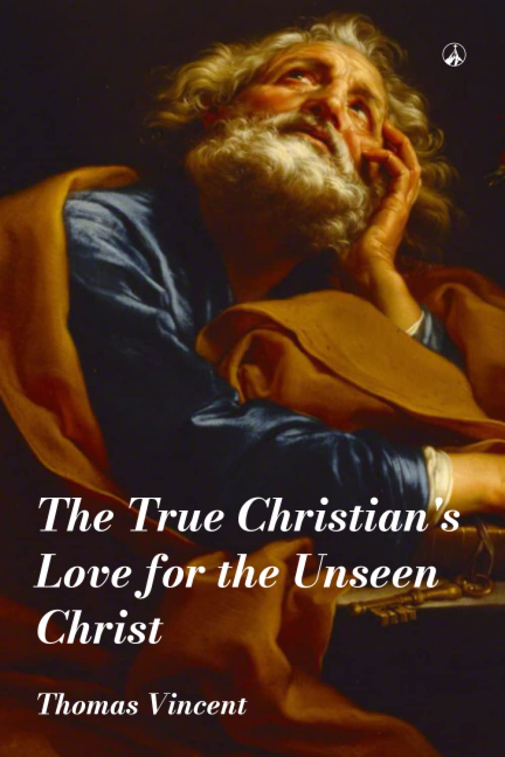 THE TRUE CHRISTIAN's LOVE FOR THE UNSEEN CHRIST