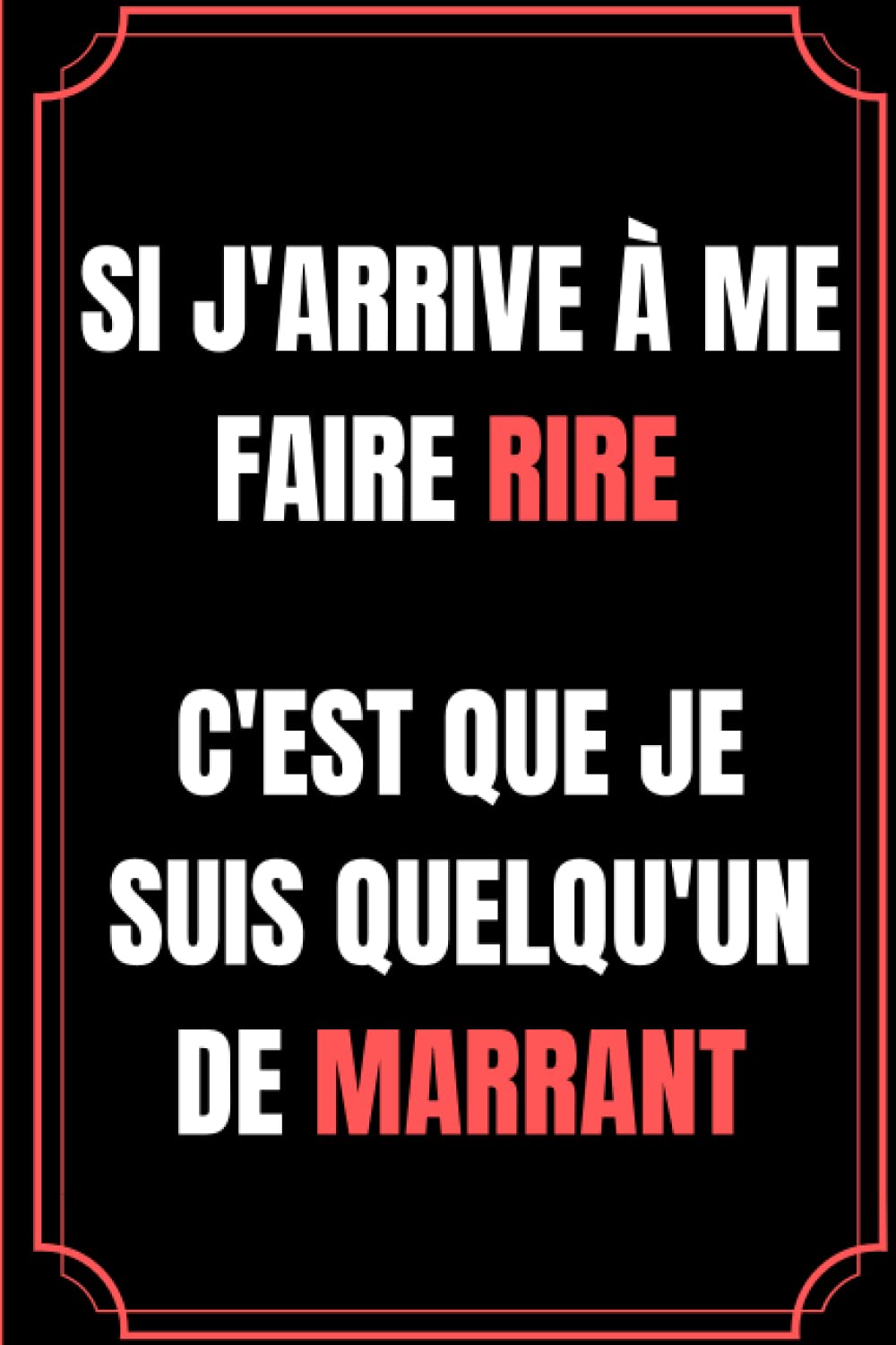 Carnet de notes - Citation humour - Si j'arrive à me faire rire c'est que je suis quelqu'un de marrant