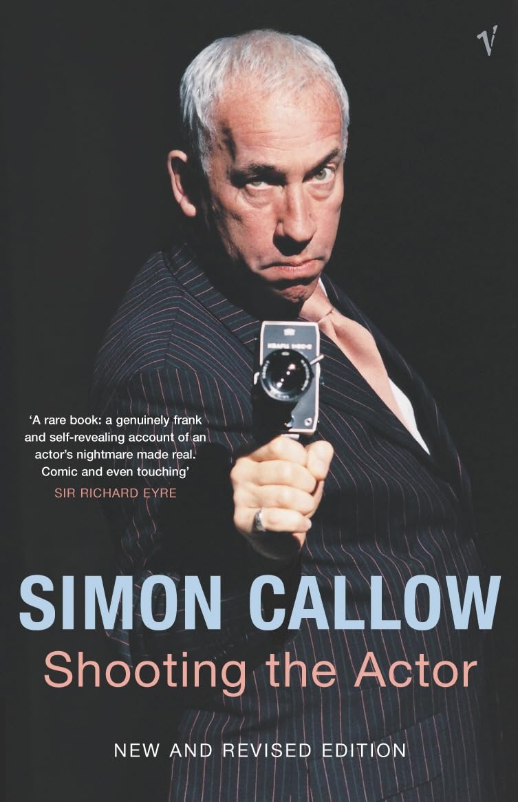Shooting The Actor By Simon Callow. 9780099471974
