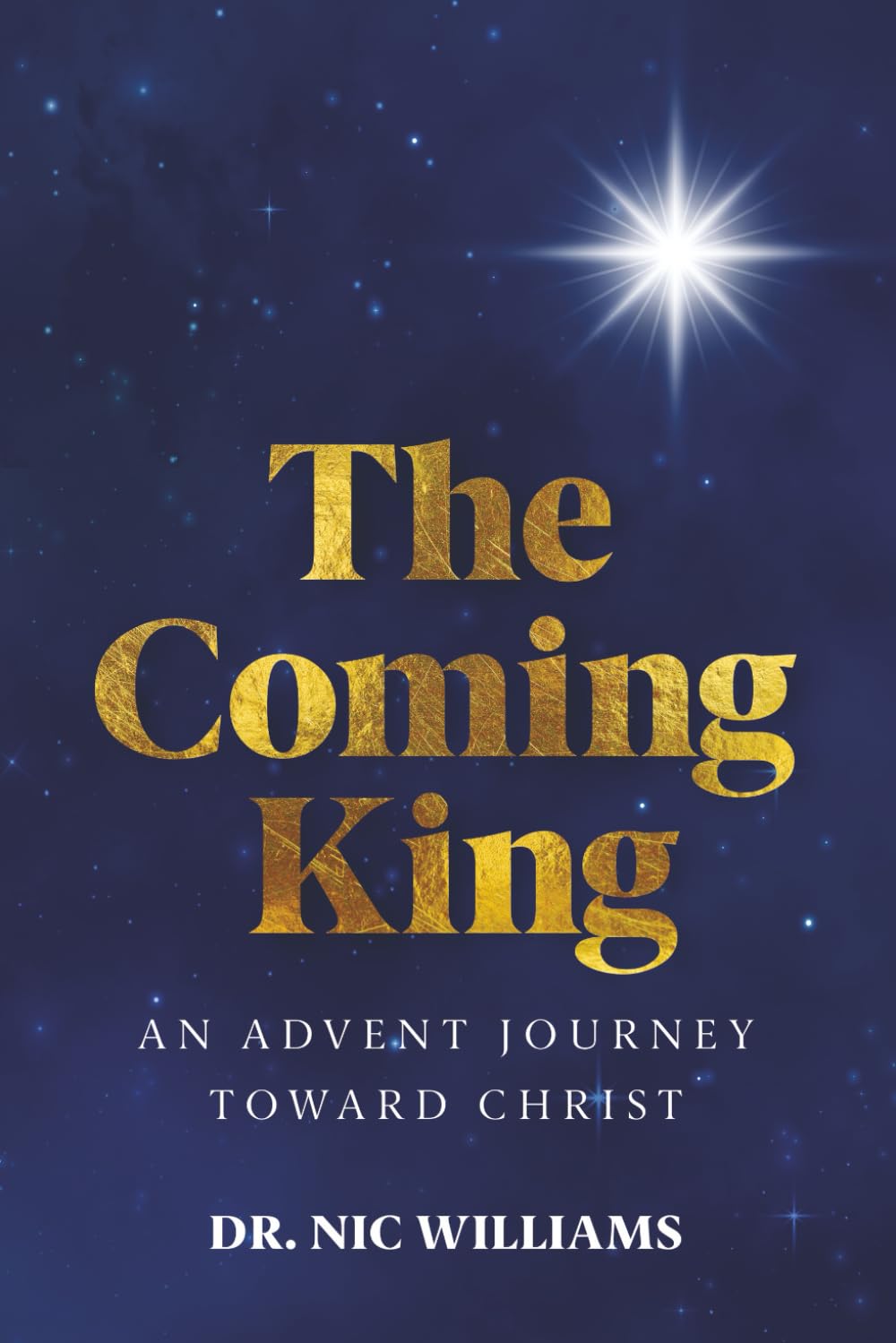 The Coming King: An Advent Journey Toward Christ