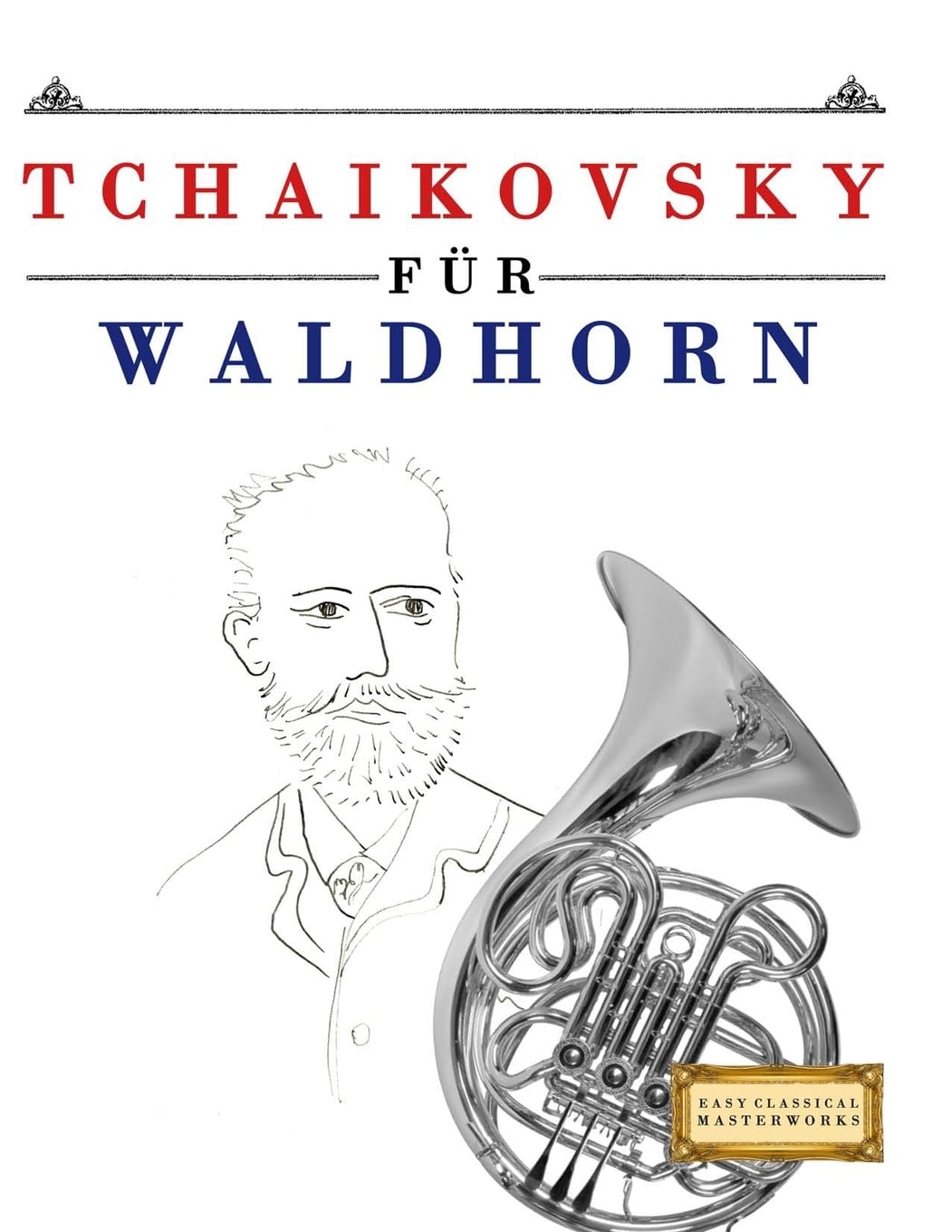 Tchaikovsky für Waldhorn: 10 Leichte Stücke für Waldhorn Anfänger Buch