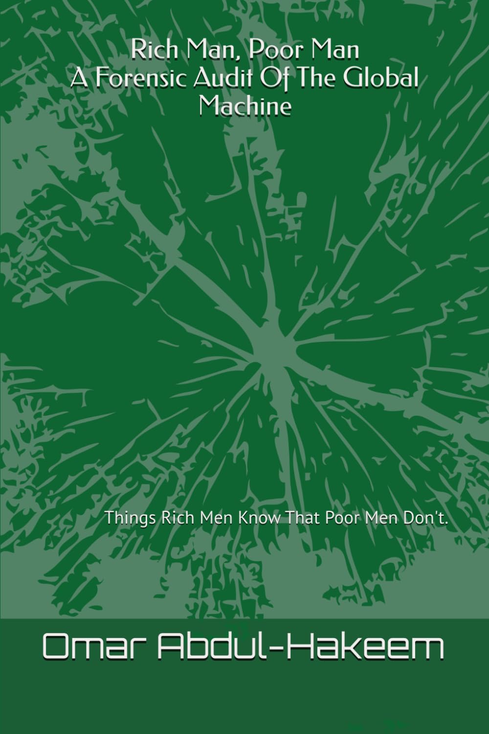 Rich Man, Poor Man: Things Rich Men Know That Poor Men Don't. (Broken Blueprint: Zero Protocol, The Guild Vs The Consortium: The Rise Of New Atlantis, Cherie: A Love Transparent,)