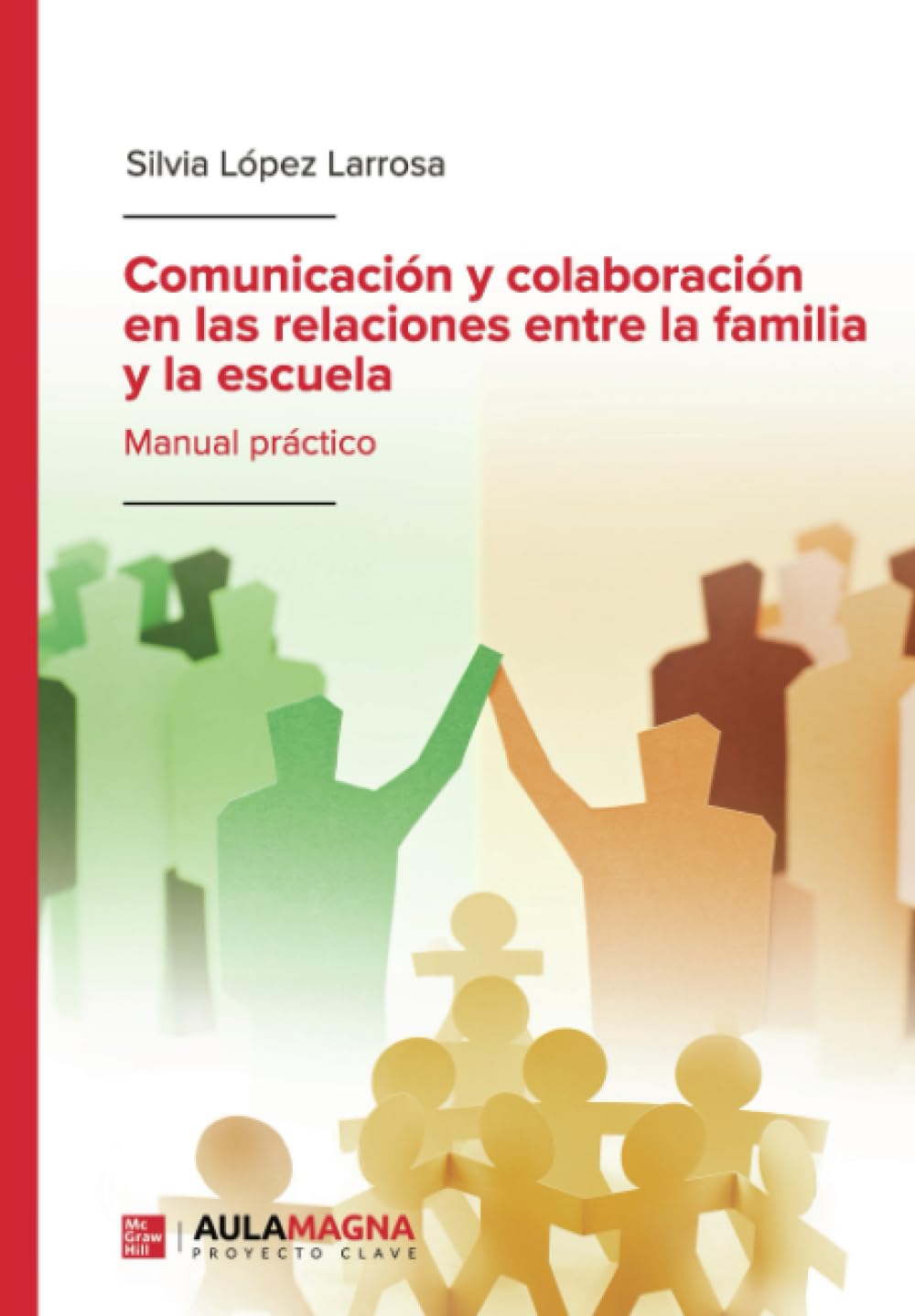 Comunicación y colaboración en las relaciones entre la familia y la escuela: Manual práctico