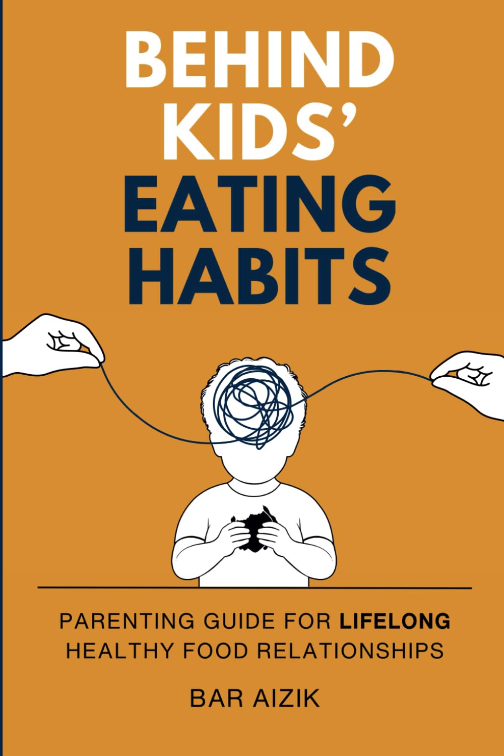 Behind Kids' Eating Habits: Parenting Guide for Lifelong Healthy Food Relationships