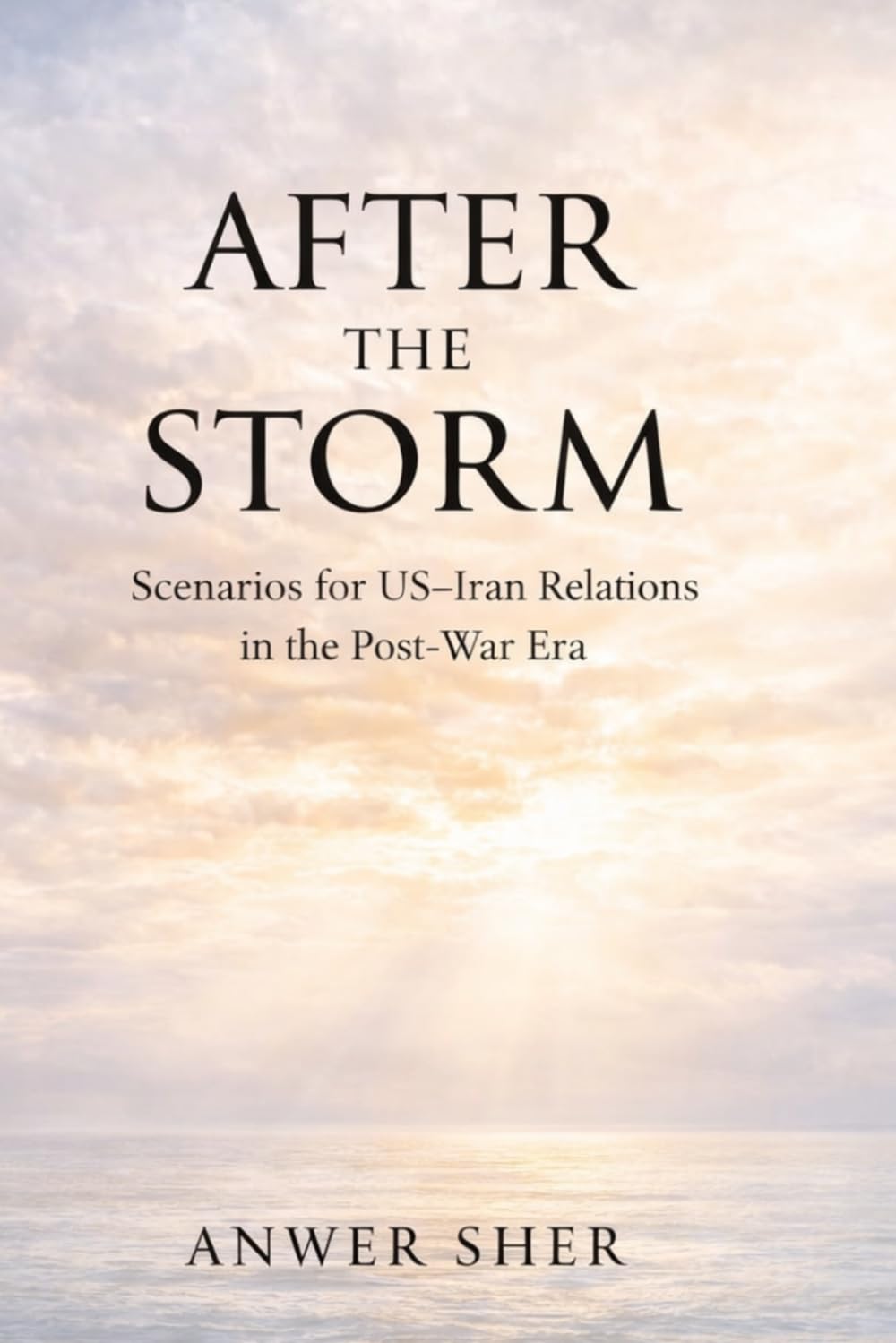 After The Storm: Scenarios for US-Iran relations in the post war era.