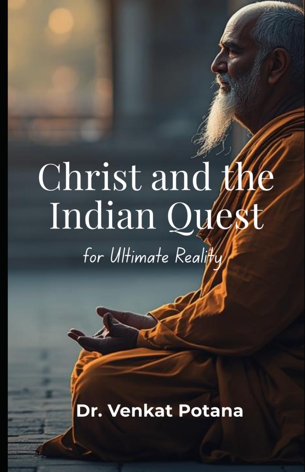 Christ and the Indian Quest for Ultimate Reality: An Indian Christian Engagement with Philosophical Traditions (Religion)
