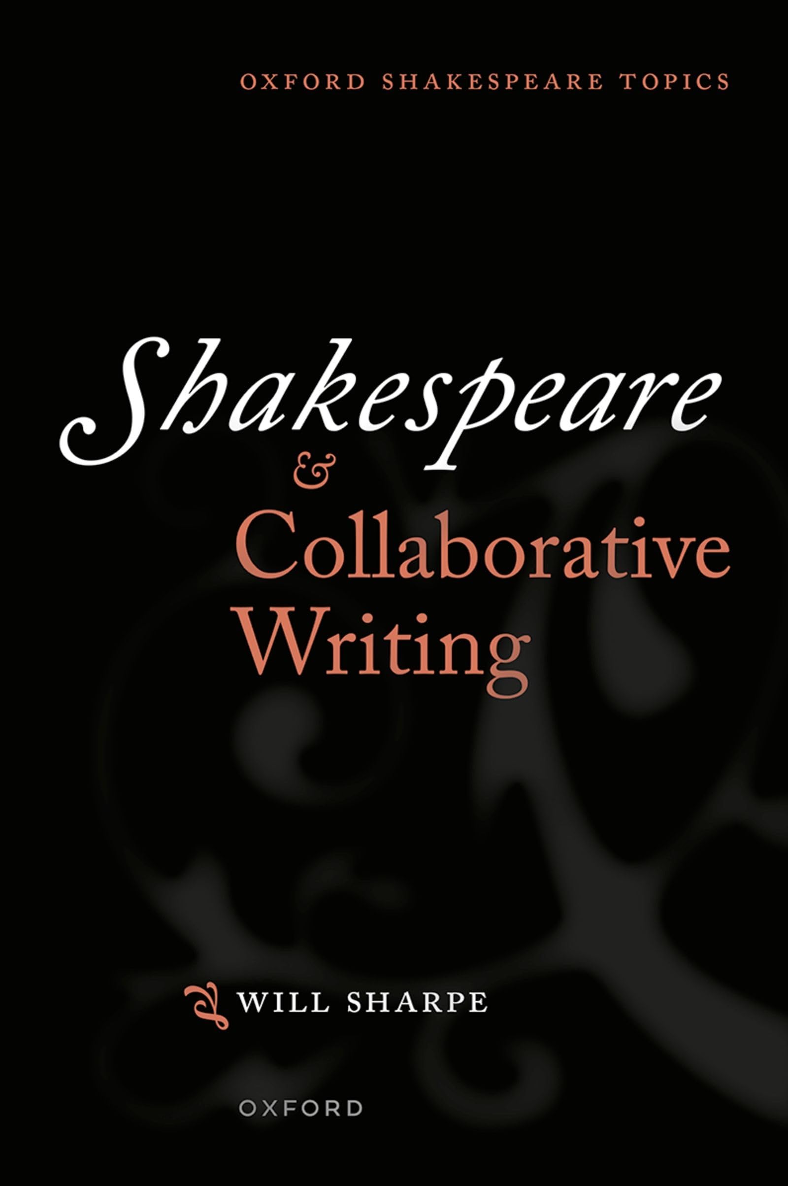 Shakespeare & Collaborative Writing (Oxford Shakespeare Topics)