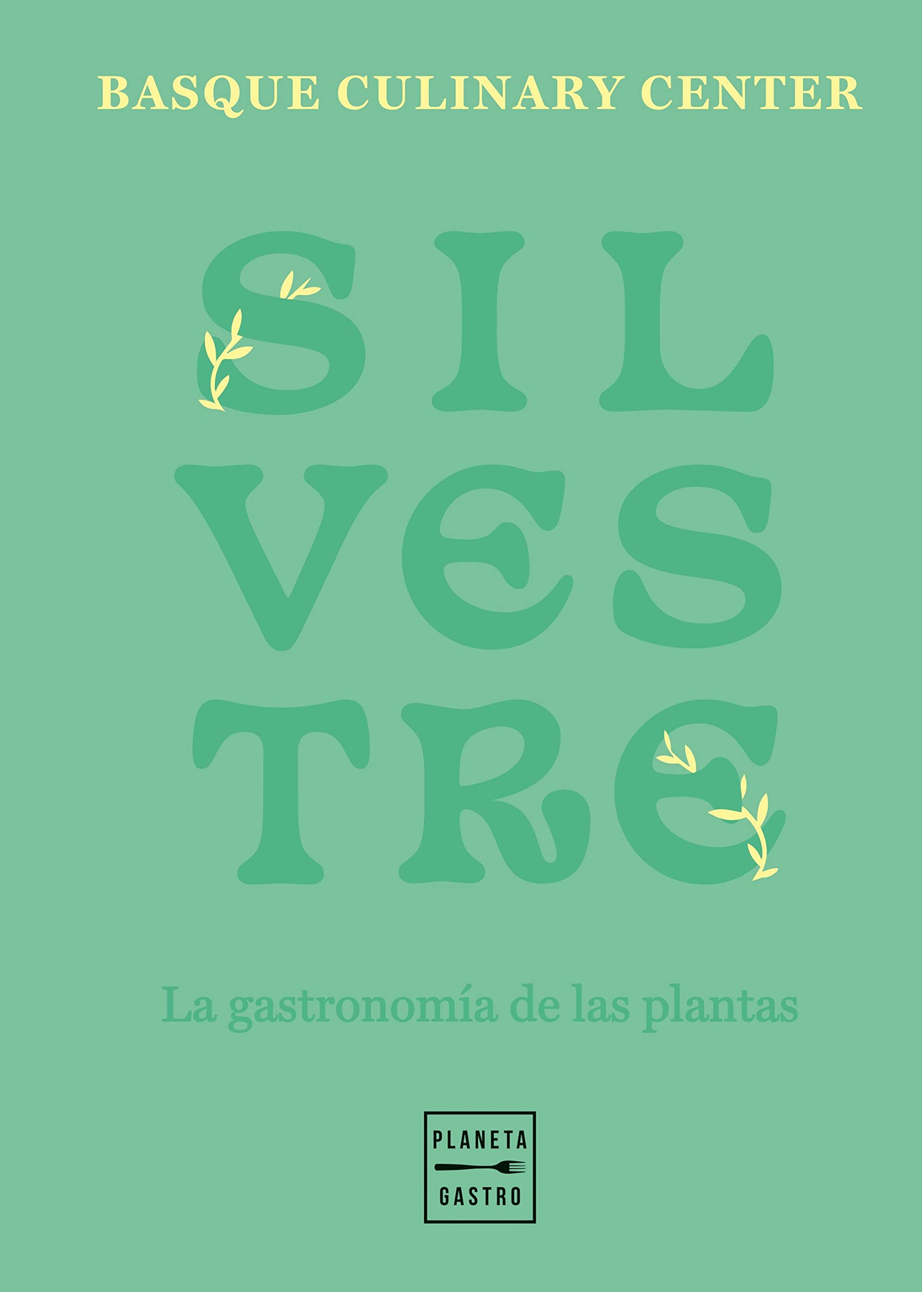Silvestre: La gastronomía de las plantas (Cocina Temática)