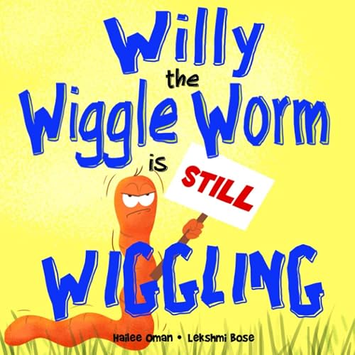 Willy the Wiggle Worm is STILL Wiggling: A hilarious book with WIGGLES and GIGGLES! Ages 2-7