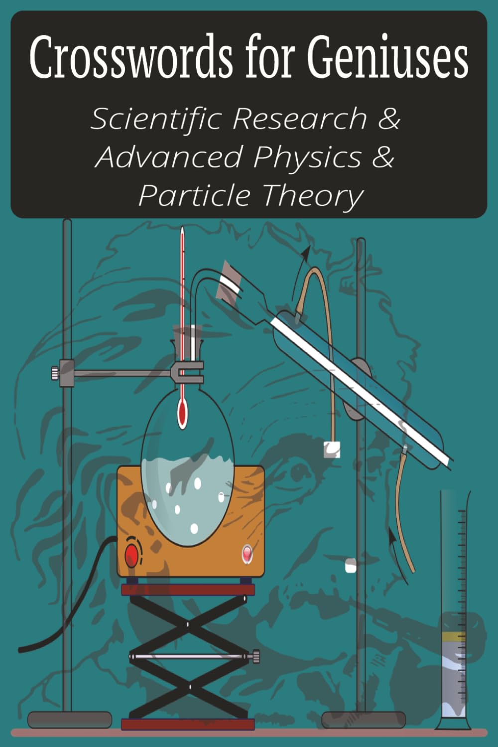 Crosswords for Geniuses: Scientific Research & Advanced Physics & Particle Theory (Genius Mind Puzzle Series by LLPuzzleBooks©2026)