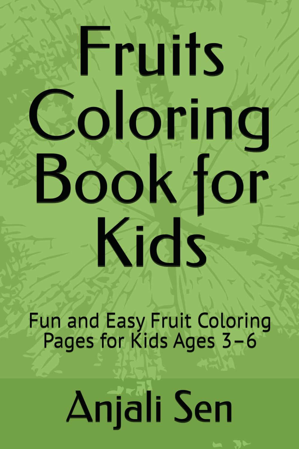 Fruits Coloring Book for Kids: Fun and Easy Fruit Coloring Pages for Kids Ages 3–6
