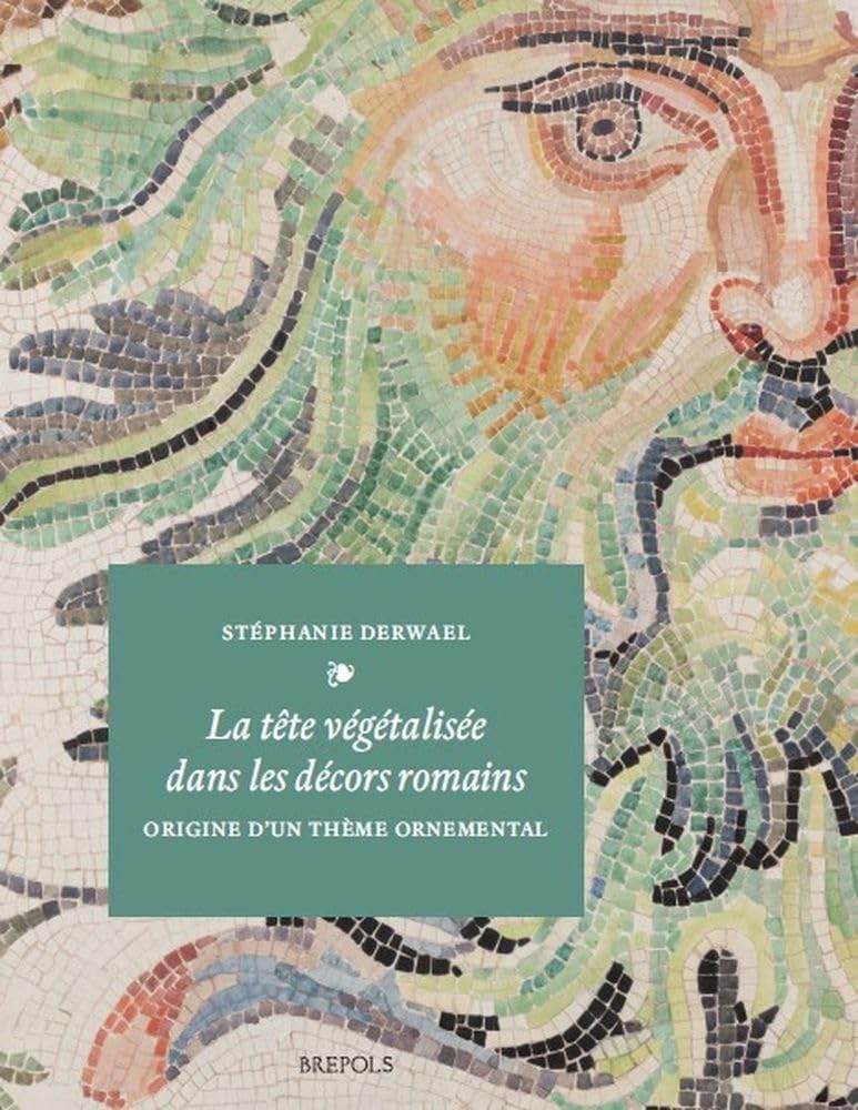 La tête végétalisée dans les décors romains, l'ouvrage de référence pour chercheurs et esthètes