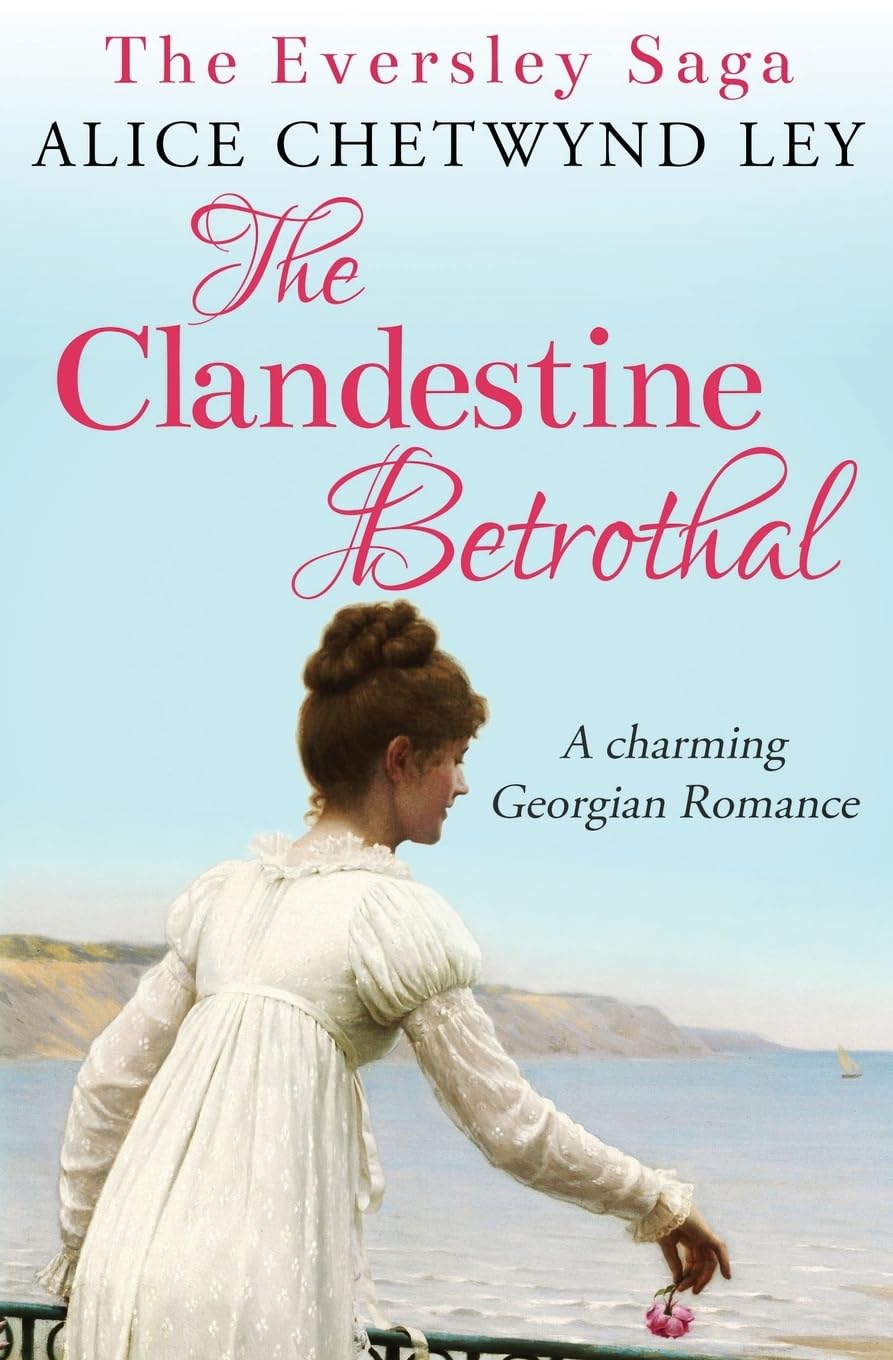 The Clandestine Betrothal: A charming Georgian Romance: 1 (The Eversley Saga)