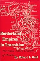 Borderland Empires in Transition: The Triple-Nation Transfer of Florida 080932539X Book Cover