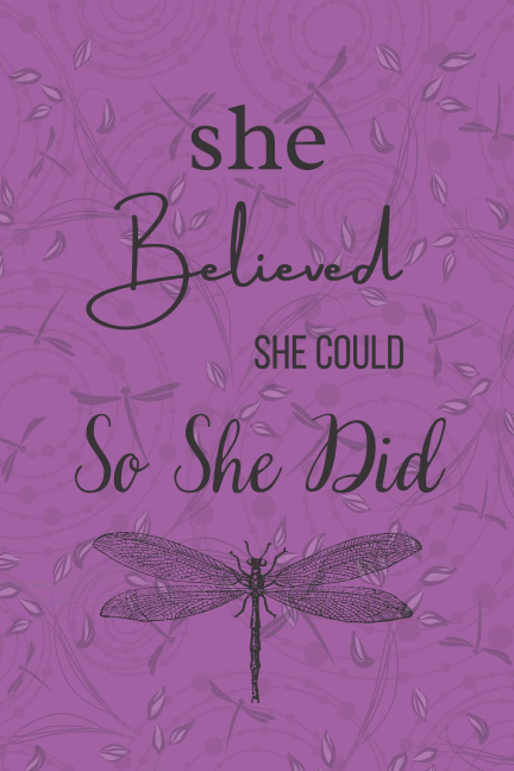 She Believed She Could So She Did Journal Dragonfly Notebook Lined Blank Pages Purple: Dragonfly Notebook Lined Blank Pages Purple