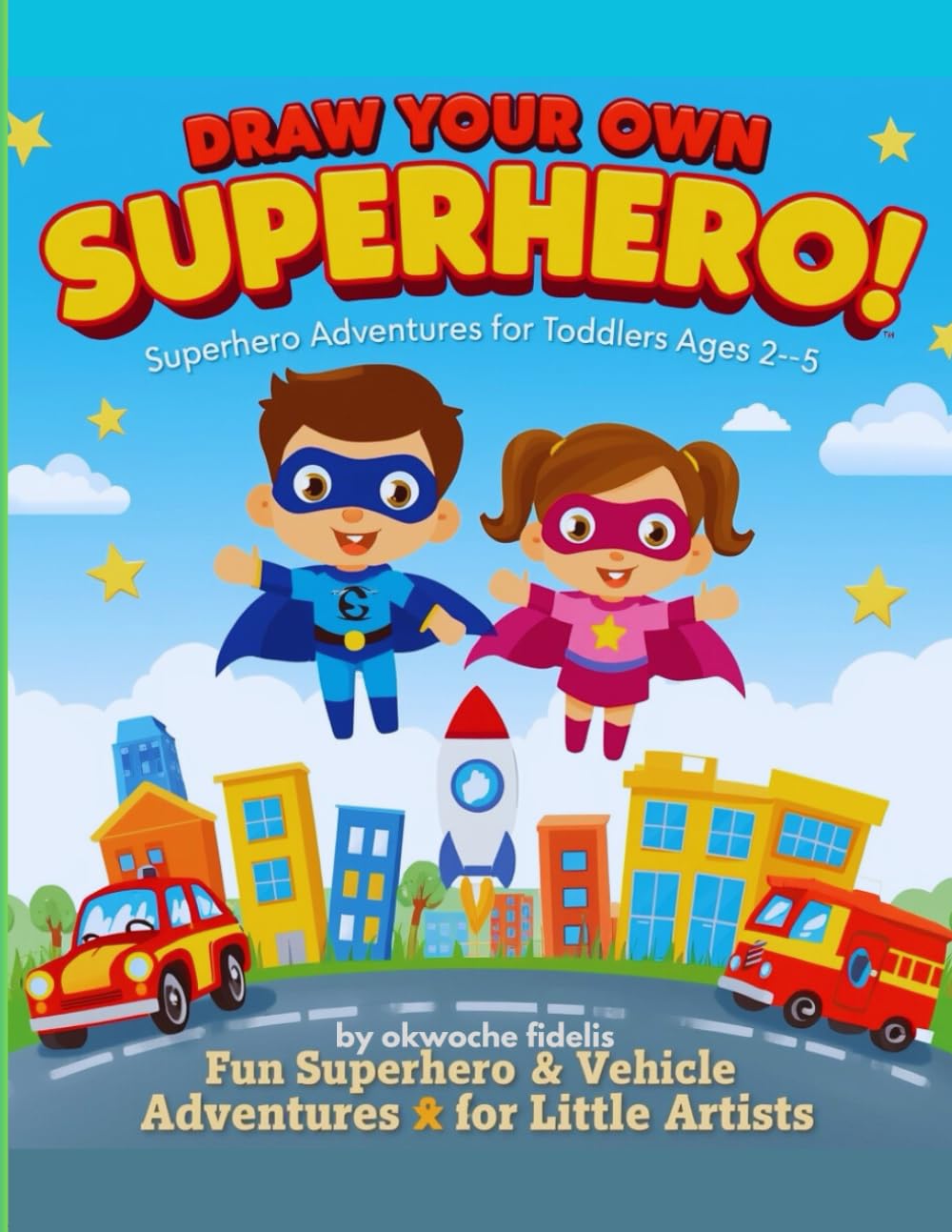 Superhero Adventures Coloring Book for Toddlers (Ages 2–5): Fun Superhero and Vehicle Adventures for Little Artists — Big, Easy-to-Color Designs for ... (Smiley pen Superhero and Vehicle Adventures)