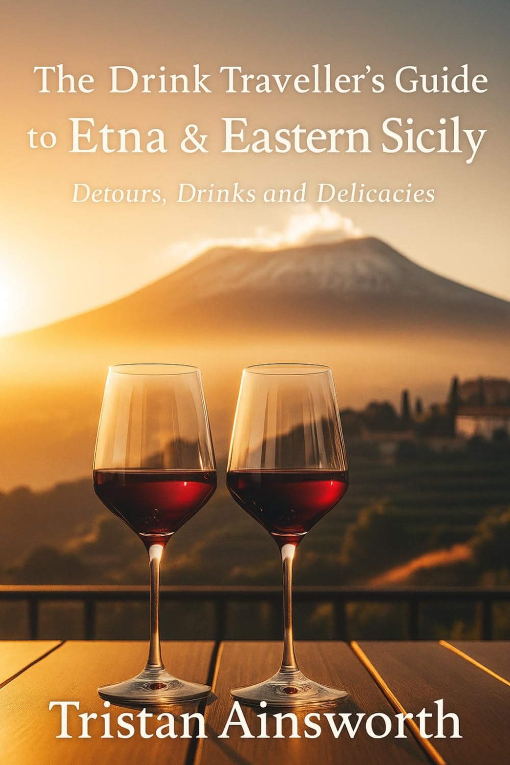 The Drink Traveller’s Guide to Etna and Eastern Sicily: Detours, Drinks and Delicacies