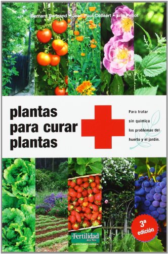 Plantas para curar plantas: Para tratar sin química los problemas del huerto y el jardín: 5 (Guía