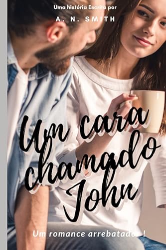 Um cara chamado John: Um romance arrebatador!
