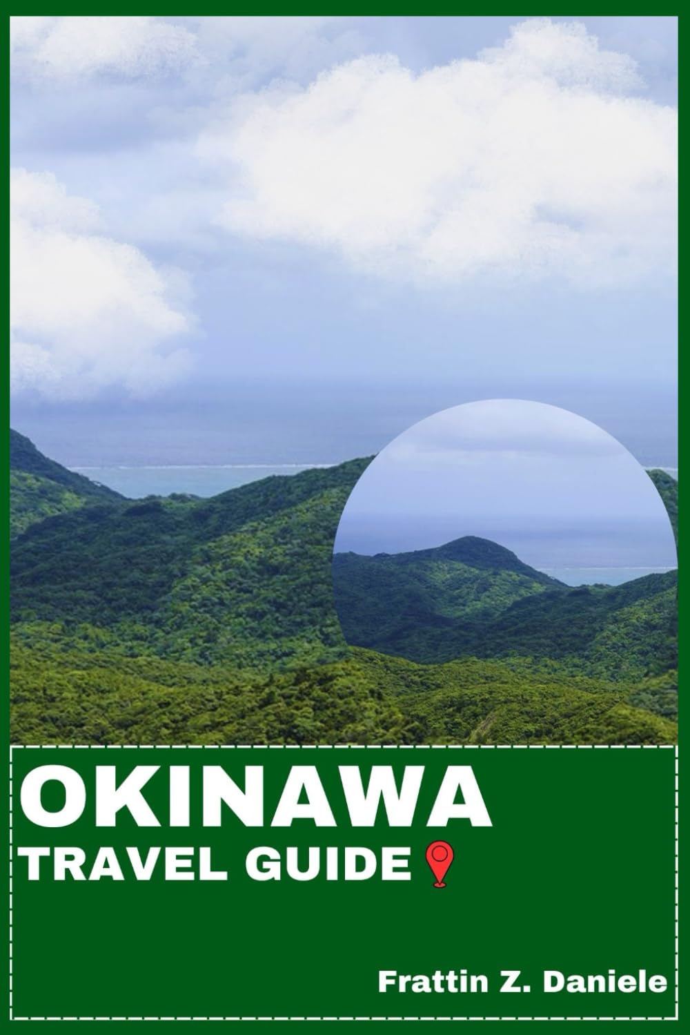 OKINAWA TRAVEL GUIDE: Your Essential Okinawa Travel Handbook: Regional Attractions, Smart Itineraries, Local Culture and Island Adventures