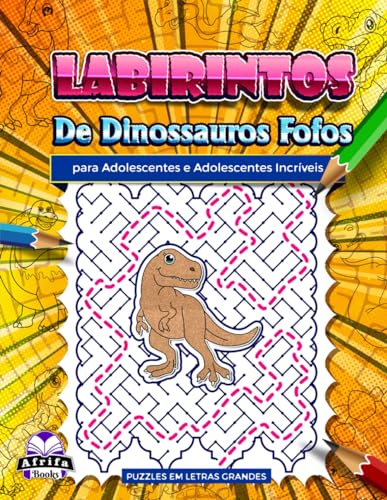 Labirintos de dinossauros fofos para adolescentes e adolescentes incríveis: Quebra-cabeças divertido