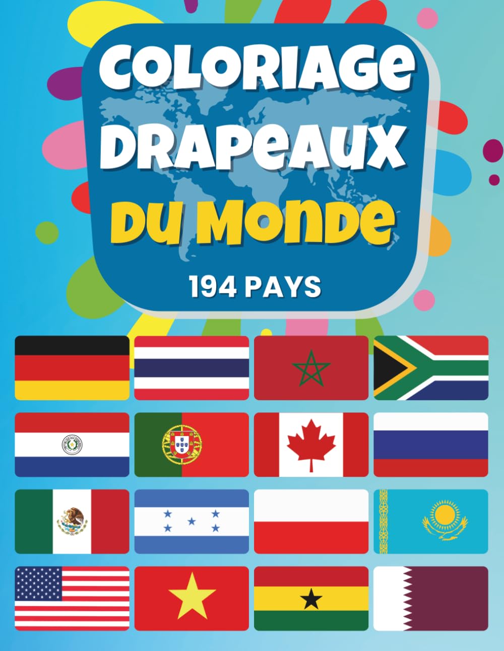 Coloriage Drapeaux du Monde: Découvrez les Drapeaux et Capitales de 194 Pays et leur Carte | Cadeau de Géographie pour Enfants et Adultes