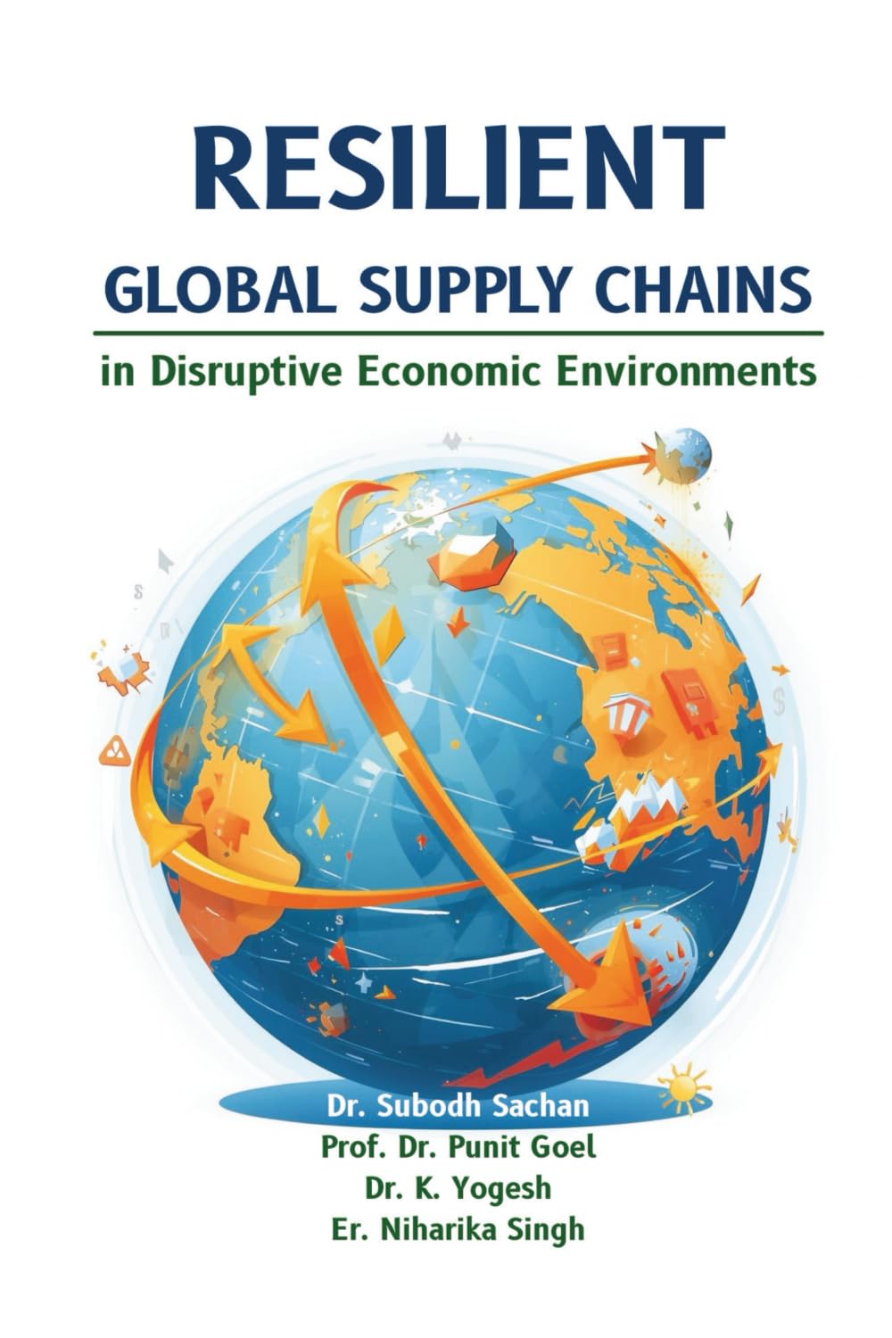 Resilient Global Supply Chains in Disruptive Economic Environments