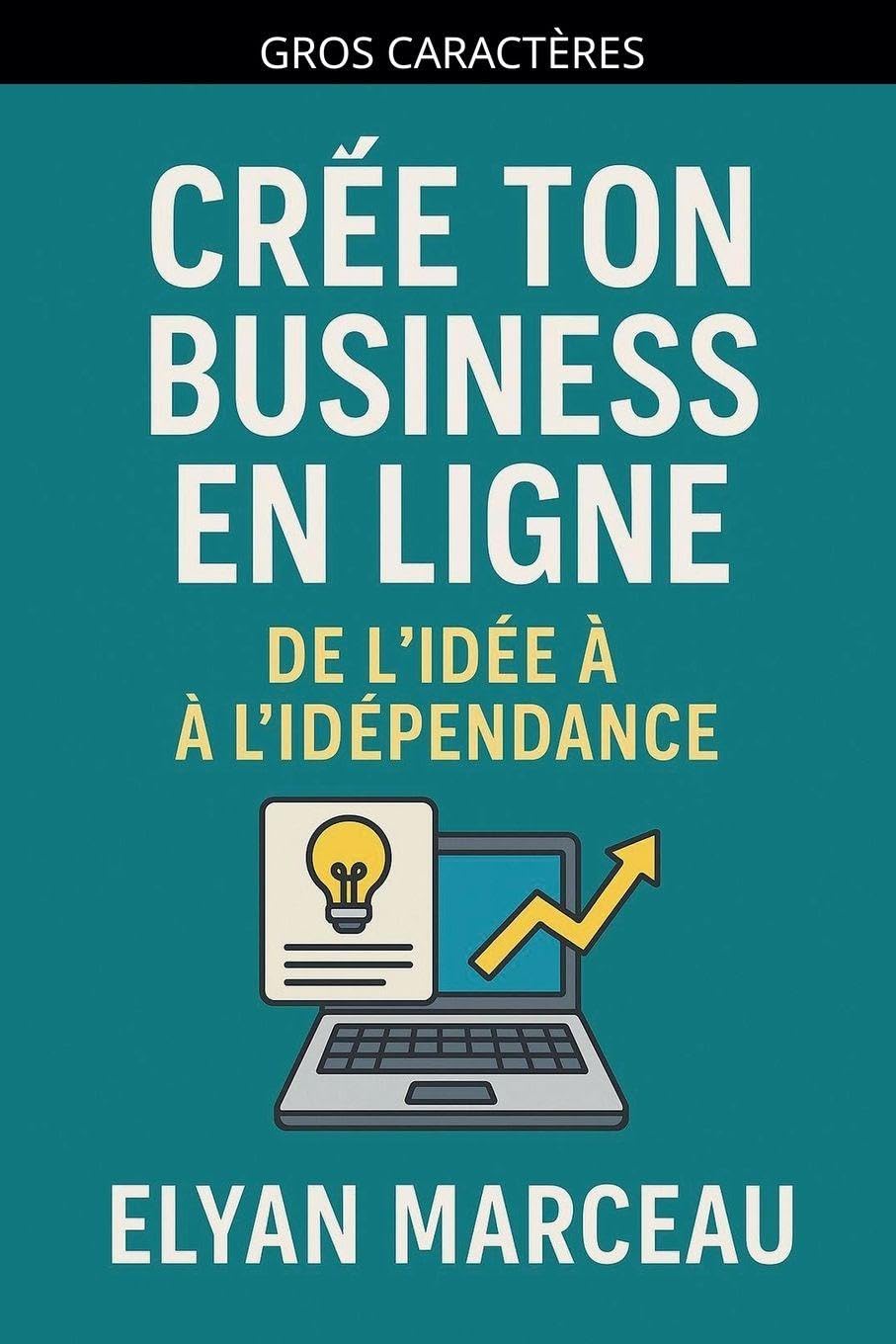 Créé ton business en ligne: De l'idée à l'indépendance