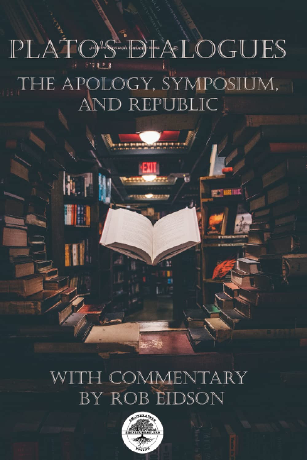 Plato's Dialogues (Annotated): The Symposium, Apology, and Republic with Commentary and Literary Critique