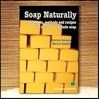 Soap Naturally: Ingredients, Methods and Recipes for Natural Homemade Soap 0975676407 Book Cover