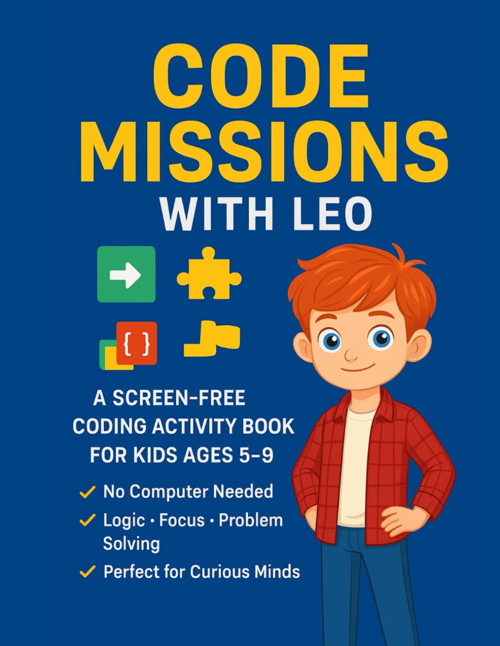 Code Missions with Leo: A Screen-free Coding Activity Book For Kids Ages 5-9