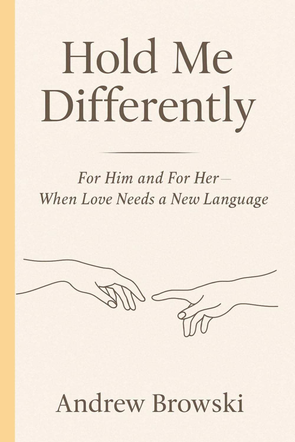 Hold Me Differently: For Him and For Her — When Love Needs a New Language