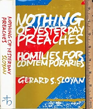Hardcover Nothing of yesterday preaches;: Homilies for contemporaries Book