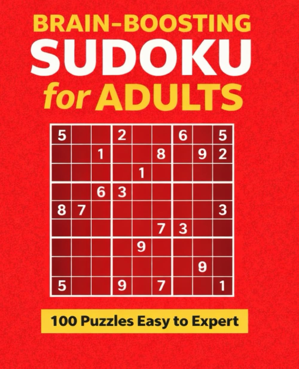 Brain-Boosting Sudoku for Adults: A Travel-Friendly Collection of Easy, Medium, Hard & Expert Puzzles with Solutions