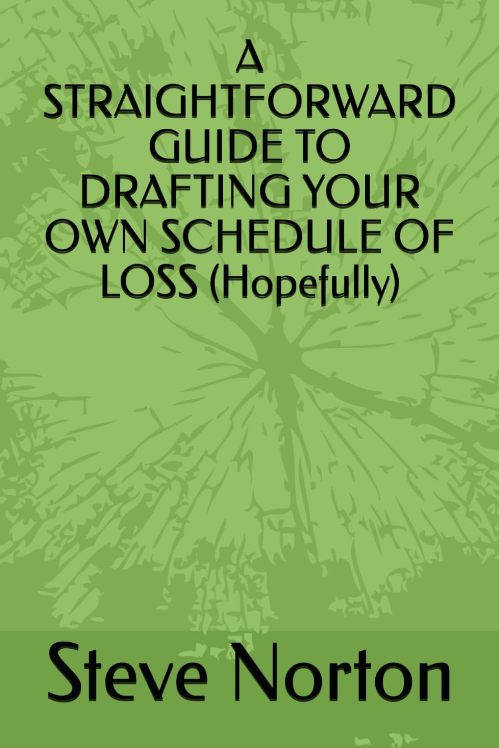 A STRAIGHTFORWARD GUIDE TO DRAFTING YOUR OWN SCHEDULE OF LOSS (Hopefully)