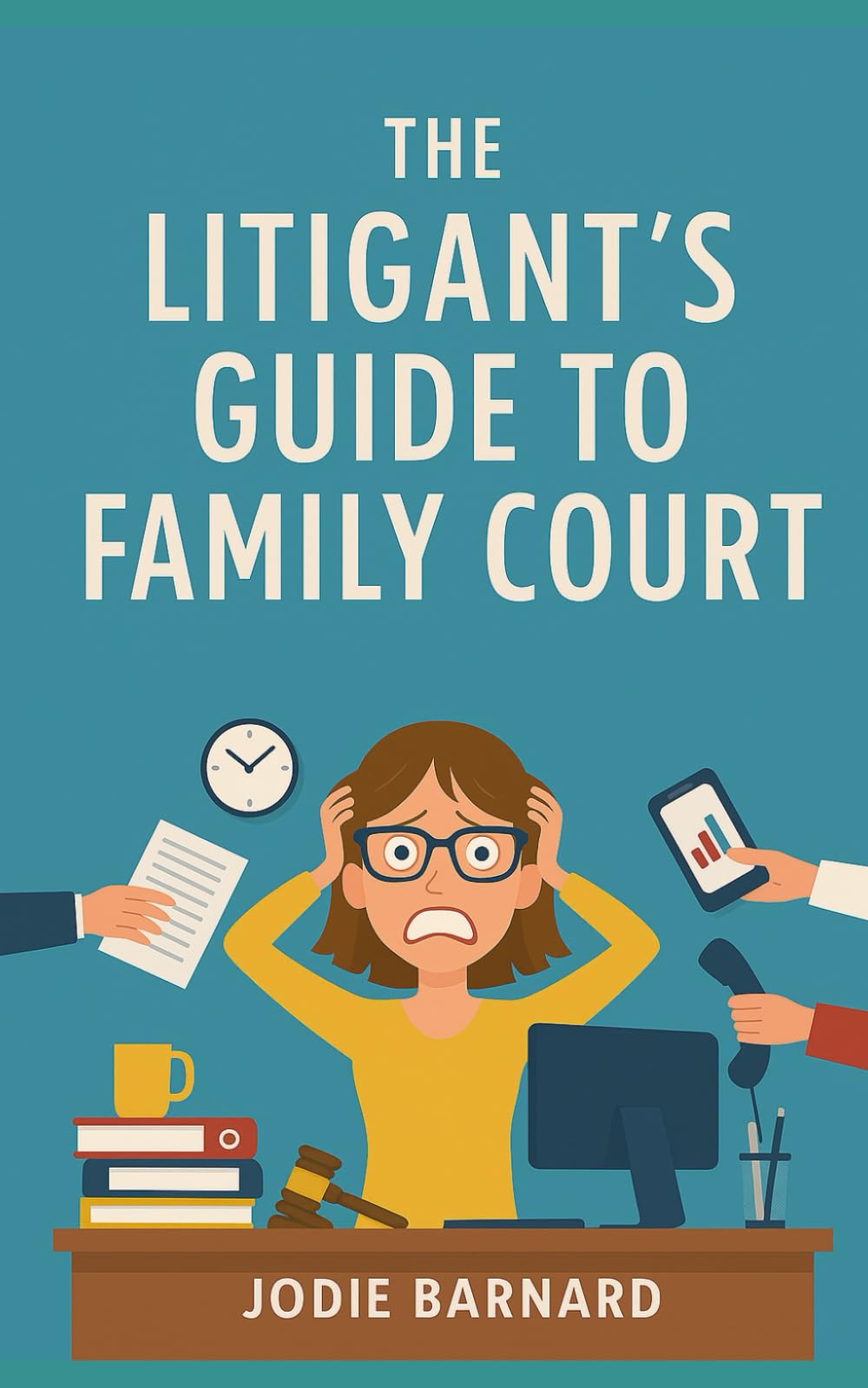 The Litigants Guide to Family Court: Your step by step guide to navigating the Family court system unrepresented