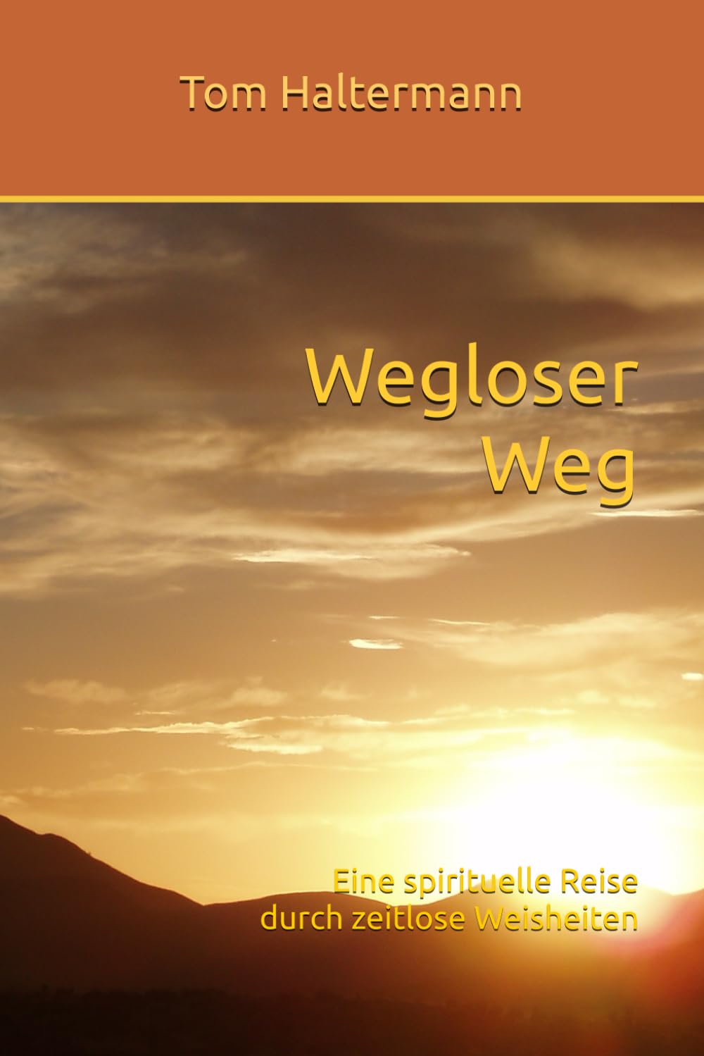 Wegloser Weg: Eine spirituelle Reise durch zeitlose Weisheiten