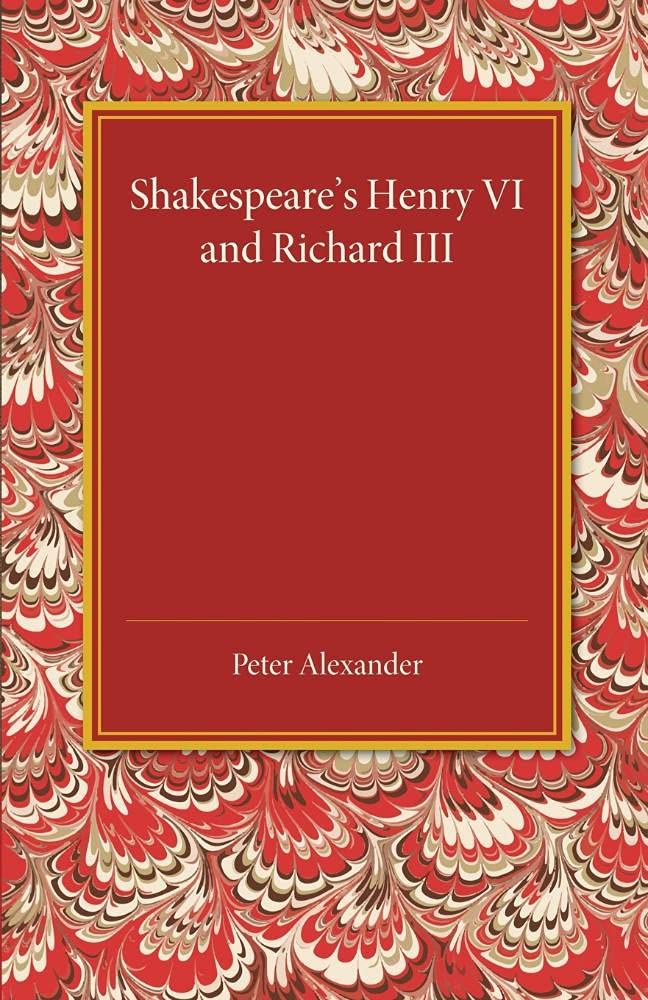 Shakespeare's Henry Vi and Richard Iii