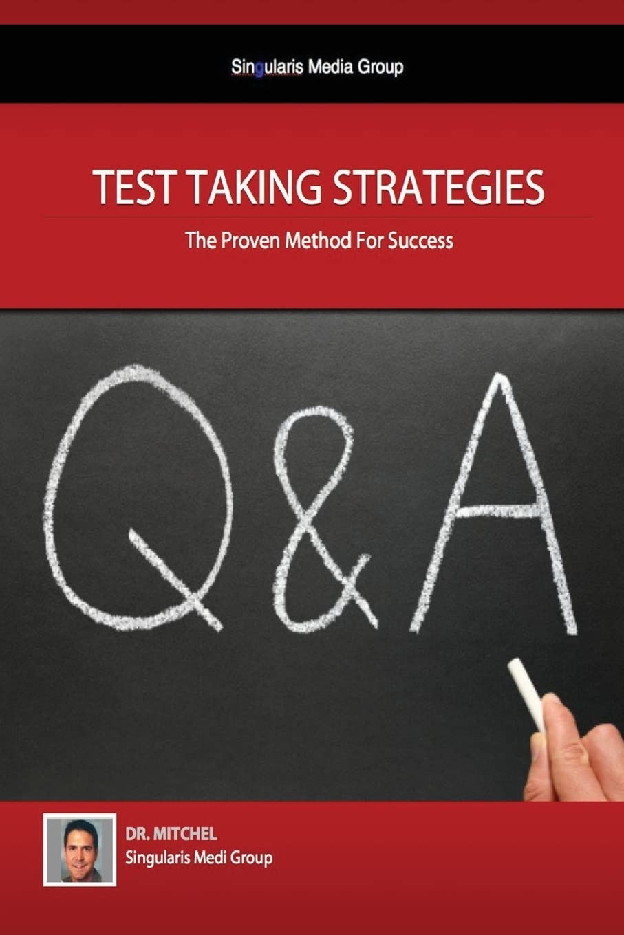 Test Taking Strategies - The Proven Methods For Success: Getting The Easy A: Volume 1