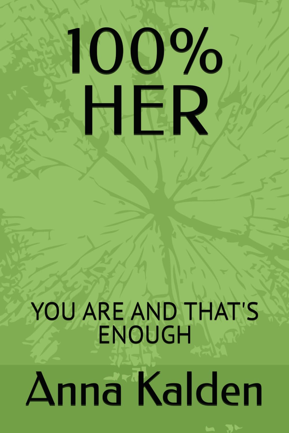 100% HER: YOU ARE AND THAT'S ENOUGH