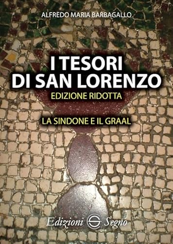 I Tesori Di San Lorenzo. La Sindone E Il Graal