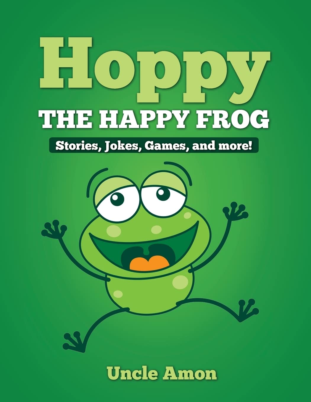 Hoppy the Happy Frog: Short Stories, Games, Jokes, and More! (Fun Time Series for Beginning Readers)