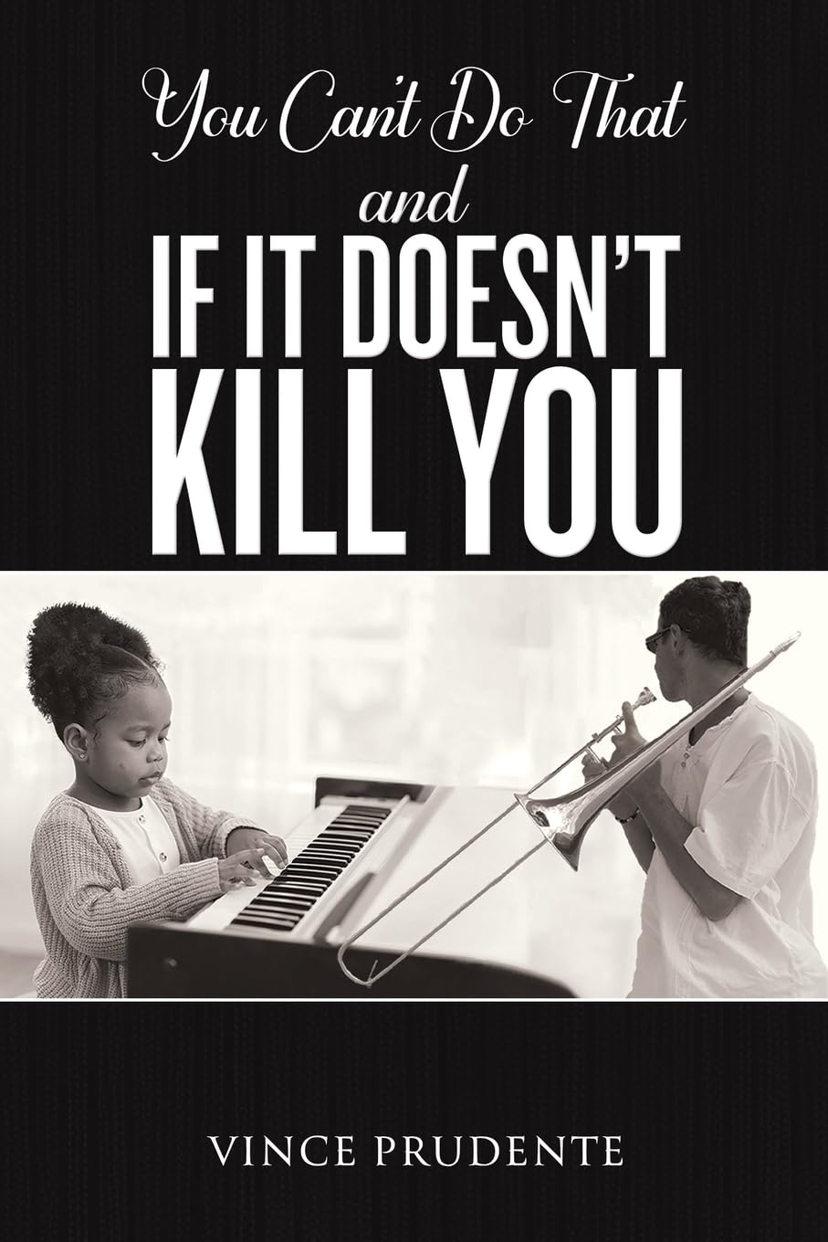 You Can't Do That and If It Doesn’t Kill You