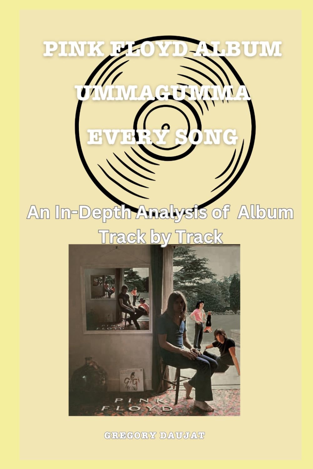 Pink Floyd Ummagumma Album - Song- An In-Depth Analysis of Pink Floyd's Album Track by Track