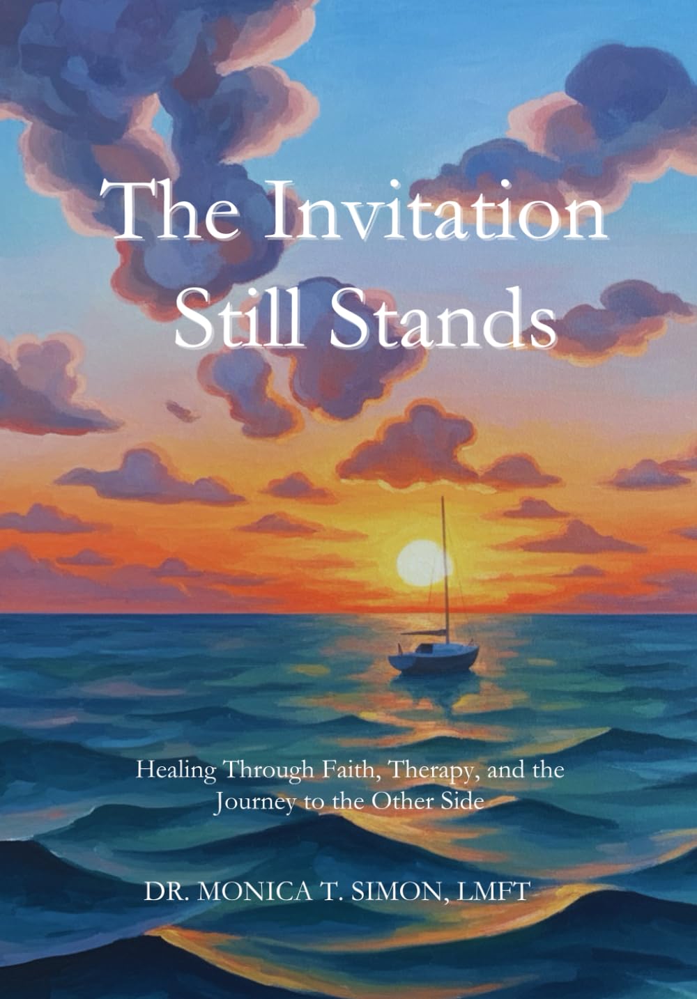 The Invitation Still Stands: Healing Through Faith, Therapy, and the Journey to the Other Side