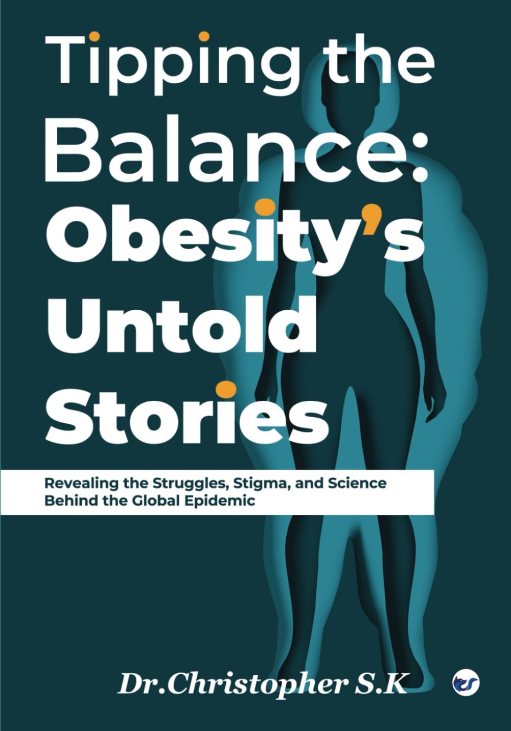 Tipping the Balance: Obesity’s Untold Stories: Revealing the Struggles, Stigma, and Science Behind the Global Epidemic